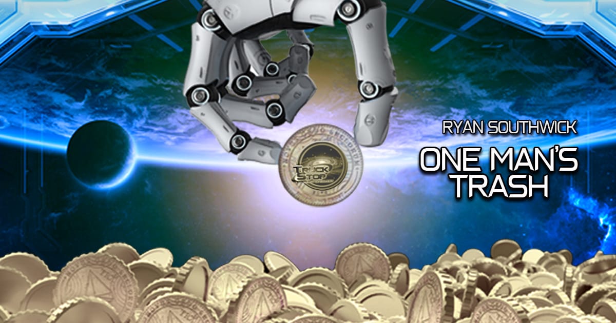 "One Man's Trash by Ryan Southwick". Robot hand holding a coin with treasure coins below.