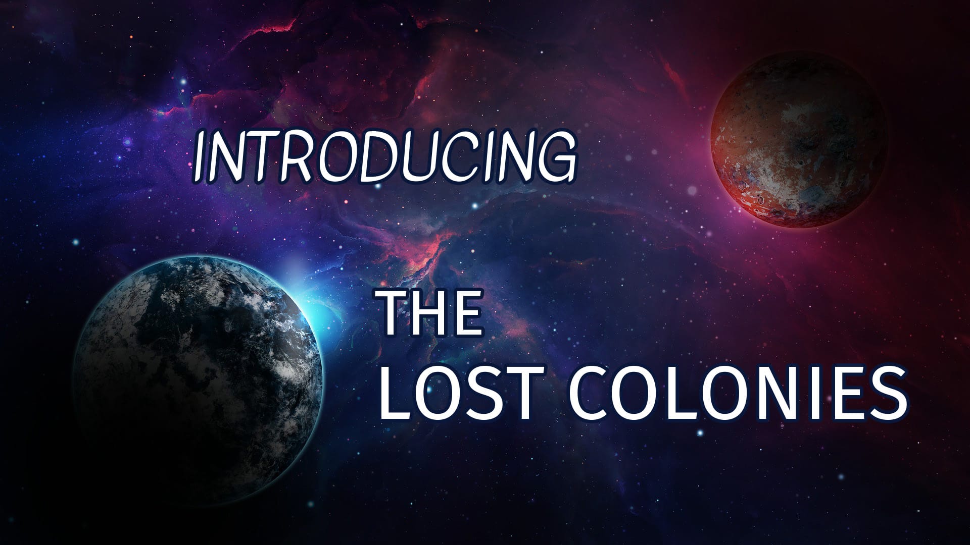 "Introducing the Lost Colonies". Two planets with dark space background.