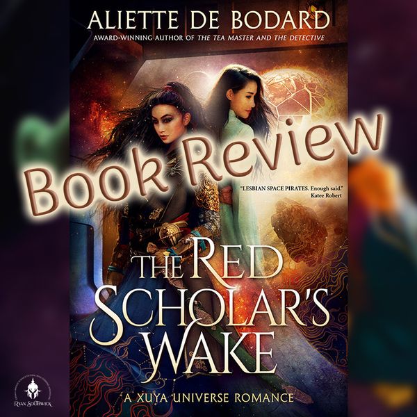 Book cover: The Red Scholar's Wake by Aliette De Bodard. "Book Review"