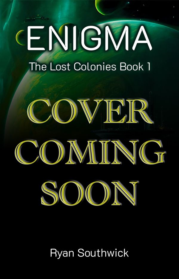 Book cover: Enigma: The Lost Colonies Book 1. Cover Coming Soon