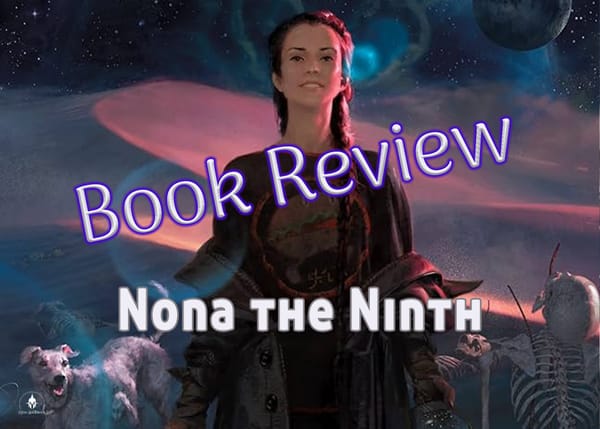 A girl standing against dunes and a starry background. Dog and skeletons surround her. "Book Review: Nona the Ninth"